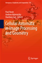 Andre Adamatzky, Andrew Adamatzky, Paul Rosin, Xianfang Sun - Cellular Automata in Image Processing and Geometry
