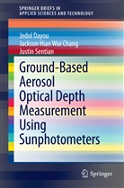 Jackson Hian Wu Chang, Jackson Hian Wui Chang, Jedo Dayou, Jedol Dayou, Just Sentian, Justin Sentian - Ground-Based Aerosol Optical Depth Measurement Using Sunphotometers