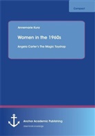 Annemarie Kunz - Women in the 1960s: Angela Carter's The Magic Toyshop
