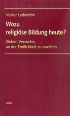 Volker Ladenthin - Wozu religiöse Bildung heute?