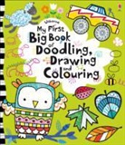 Anna Milbourne, Fiona Watt, Josephine Thompson - My First Big Book of Doodling, Drawing and Colouring