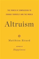 Matthieu Ricard - Altruism: the Power of Compassion to Change Yourself and the World