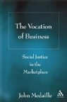 daille M, John C Medaille, John C. Medaille, John C. Médaille - The Vocation of Business