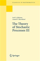 Iosif I. Gihman, Iosif Gikhman, Iosif I Gikhman, Iosif I. Gikhman, Anatoli V Skorokhod, Anatoli V. Skorokhod - The Theory of Stochastic Processes III. Vol.3