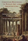 Laura Salah Nasrallah, Laura Salah (Harvard University Nasrallah, Nasrallah Laura Salah - Christian Responses to Roman Art and Architecture