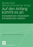 Renat Hinz, Renate Hinz, Schumacher, Schumacher, Bianca Schumacher - Auf den Anfang kommt es an: Kompetenzen entwicklen - Kompetenzen stärken