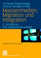 Christop Butterwegge, Christoph Butterwegge, Hentges, Hentges, Gudrun Hentges - Massenmedien, Migration und Integration
