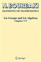 N Bourbaki, N. Bourbaki, Nicolas Bourbaki - Elements of Mathematics: Lie Groups and Lie Algebras. Chapt.7-9