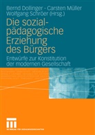 Bernd Dollinger, Carste Müller, Carsten Müller, Wolfgang Schröer - Die sozialpädagogische Erziehung des Bürgers