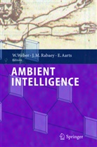 Emile Aarts, Emile H.L. Aarts, Emile H L Aarts, J. M. Rabaey, Ja Rabaey, Jan Rabaey... - Ambient Intelligence