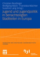 Susanne Lang, Wolfgan Mack, Wolfgang Mack, Christian Reutlinger, Christian Th. Reutlinger, Franziska Wächter... - Jugend und Jugendpolitik in benachteiligten Stadtteilen in Europa