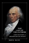 Drew R. McCoy, Drew R. (Harvard University Mccoy, McCoy Drew R. - The Last of the Fathers
