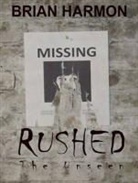 Brian Harmon - Rushed: The Unseen (Audio book)