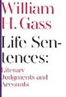 William Gass, William H Gass, Gass William, William Gass - Life Sentences