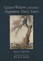 Grace James, Grace/ Goble James, Warwick Goble - Green Willow and Other Japanese Fairy Tales