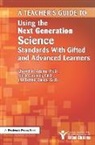 Cheryll Adams, Cheryll M Adams, Cheryll M. Adams, Alicia Cotabish, Debbie Dailey, National Assoc For Gifted Children - Teacher's Guide to Using the Next Generation Science Standards with Gifted and Advanced Learners