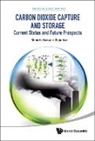 Shinichi Nakao, Shin-Ichi Nakao, Shin-ichi (Research Inst Of Innovative Technology For The Earth Nakao, Ziqiu Xue, Ziqiu (Research Inst Of Innovative Technology For The Earth Xue, Shinichi Nakao - Carbon Dioxide Capture and Storage: Current Status and Future Prospects