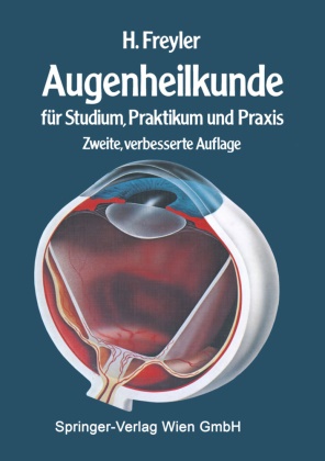 Heinrich Freyler - Augenheilkunde - für Studium, Praktikum und Praxis