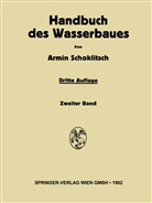 Armin Schoklitsch - Handbuch des Wasserbaues. Bd.2