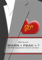 Milo Moriati - Mann + Frau  = ?