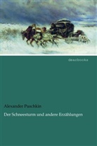 Alexander Puschkin, Alexander S. Puschkin - Der Schneesturm und andere Erzählungen