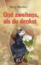Terry Waiden - Und zweitens, als du denkst