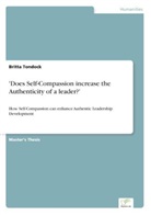 Britta Tondock - 'Does Self-Compassion increase the Authenticity of a leader?'
