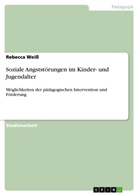 Rebecca Weiß - Soziale Angststörungen im Kinder- und Jugendalter