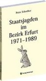 Peter Schreiber - Staatsjagden im Bezirk Erfurt 1971-1989