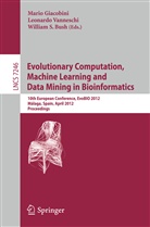 William S. Bush, Mario Giacobini, William S Bush, Leonard Vanneschi, Leonardo Vanneschi - Evolutionary Computation, Machine Learning and Data Mining in Bioinformatics