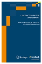 Martin Grötschel, Klau Lucas, Klaus Lucas, Volker Mehrmann - Production Factor Mathematics