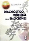Arturo Valenzuela Serrano - Diagnóstico oriental de las emociones : con los 5 reinos de las transformaciones y su tratamiento con shiatsu y sotai