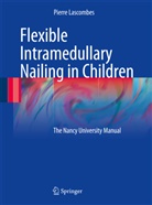 Pierre Lascombes, Pierre Lascombes - Flexible Intramedullary Nailing in Children