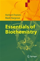 Herbert Fromm, Herbert J Fromm, Herbert J. Fromm, Mark Hargrove - Essentials of Biochemistry