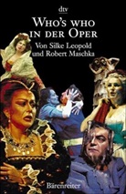 Silke Leopold, Robert Maschka - Who's who in der Oper