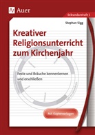 Stephan Sigg - Kreativer Religionsunterricht zum Kirchenjahr