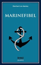 Eberhard Von Mantey, Eberhard von Mantey - Marinefibel. Ein Handbuch für die Seefahrt