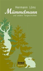 Hermann Löns - Mümmelmann und andere Tiergeschichten