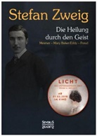 Stefan Zweig - Die Heilung durch den Geist: Franz Anton Mesmer - Mary Baker-Eddy - Sigmund Freud