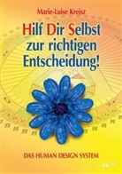 Marie-Luise Kreisz - Hilf Dir Selbst zur richtigen Entscheidung!