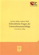 Joachim Müller, Andreas Wolff - Erbrechtliche Fragen der Unternehmensnachfolge