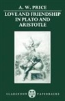 A. W. Price, A. W. (Reader in Philosophy Price, A. W. Prince - Love and Friendship in Plato and Aristotle