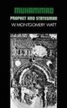 Prof. W. Montgomery Watt, W Montgomery Watt, W. Montgomery Watt, William M Watt, William M. Watt - Muhammad, Prophet and Statesman