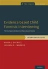Lorinda B Camparo, Lorinda B. Camparo, Lorinda B. (Professor of Developmental Psychology Camparo, Karen J Saywitz, Karen J. Saywitz, Karen J. (Professor of Psychiatry and Bio Saywitz... - Evidence-Based Child Forensic Interviewing