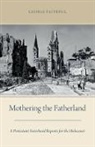 George Faithful, George (Post-Doctoral Teaching Fellow Faithful, Faithful George - Mothering the Fatherland