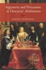 David Cunning, David (Associate Professor of Philosophy Cunning, Cunning David - Argument and Persuasion in Descartes'' Meditations