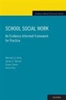 Andy Frey, Michael Kelly, Michael S Kelly, Michael S. Kelly, James Raines, James C Raines... - School Social Work: An Evidence-Informed Framework for Practice