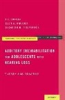 Jill Duncan, Jill Rhoades Duncan, Elizabeth M Fitzpatrick, Elizabeth M. Fitzpatrick, Fitzpatrick Elizabeth M., Ellen A Rhoades... - Auditory (Re)habilitation for Adolescents With Hearing Loss