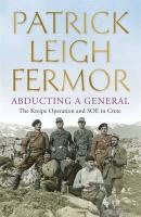 Patrick Leigh Fermor, Patrick Leigh Fermor - Abducting a General