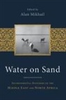 Alan Mikhail, Alan (Assistant Professor of History Mikhail, Alan Mikhail, Mikhail Alan - Water on Sand